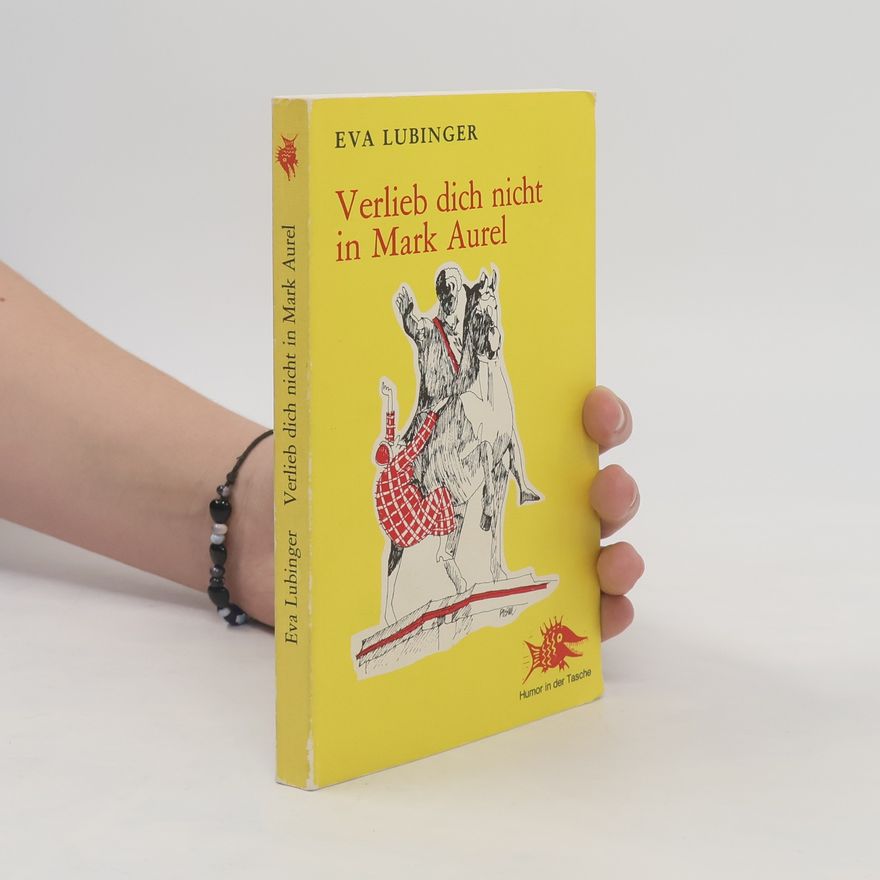 Eva Lubinger Verlieb dich nicht in Mark Aurel