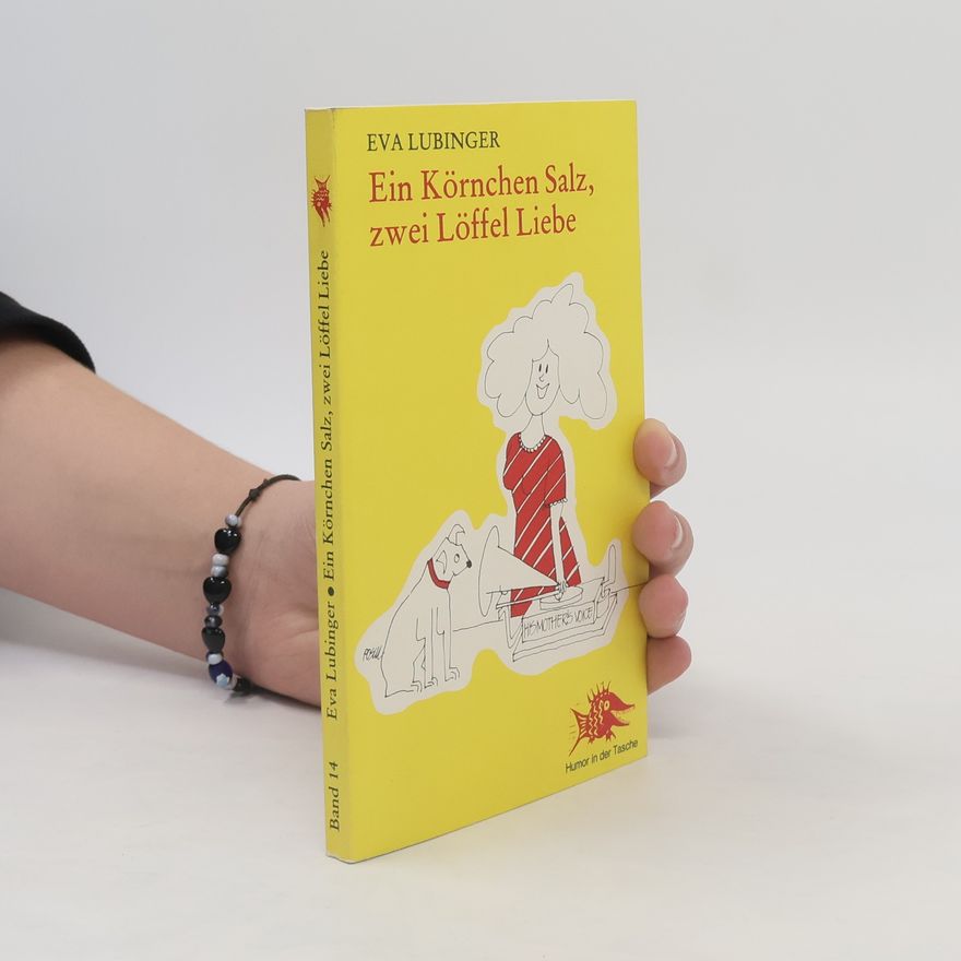 Eva Lubinger Ein Körnchen Salz, zwei Löffel Liebe