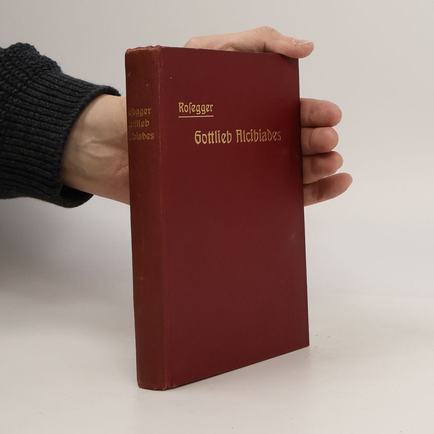 Hans Ludwig Rosegger Meisterzähler der Weltliteratur. Gottlieb Alcibiades