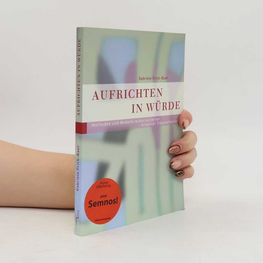 Gabriele Frick Baer Aufrichten in Würde