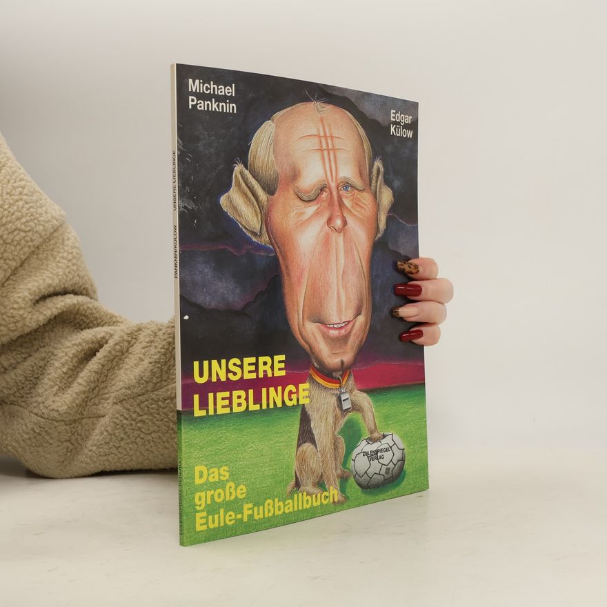 Michael Panknin Unsere Lieblinge, das große Eule-Fußballbuch