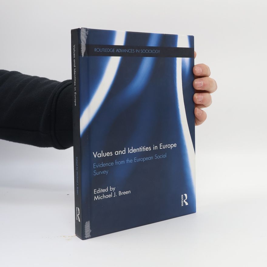 Michael J. Breen Routledge Advances in Sociology - 202: Values and Identities in Europe