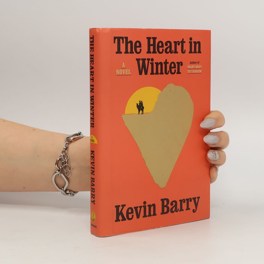Kevin Barry The Heart in Winter