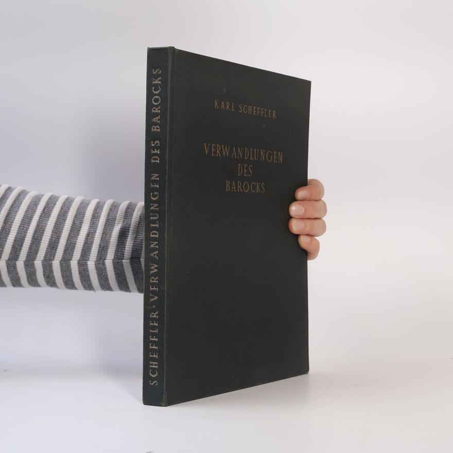 Karl Scheffler Verwandlungen des Barocks in der Kunst des Neunzehnten Jahrhunderts