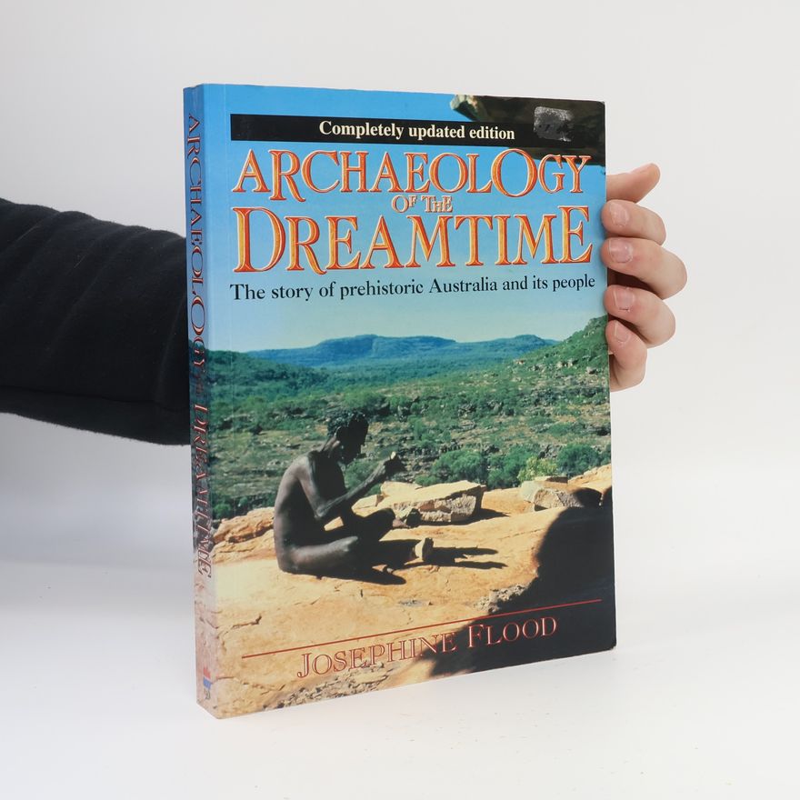 Josephine Flood Archaeology of the Dreamtime