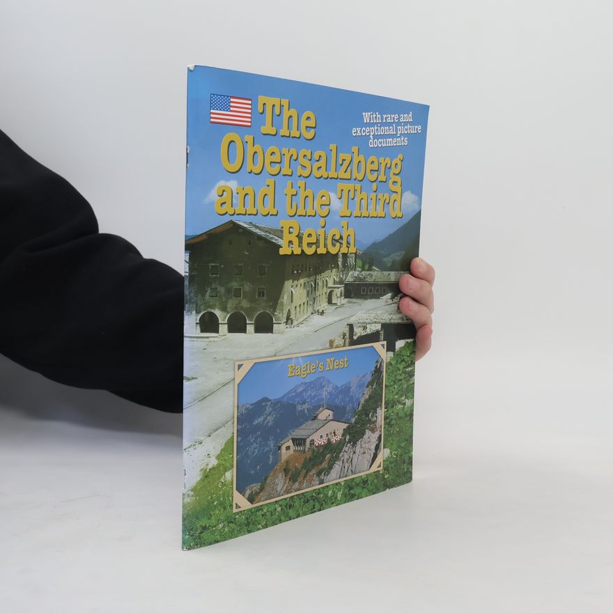 Kolektiv autorů The Obersalzberg and the 3. Reich : with rare and exceptional picture documents