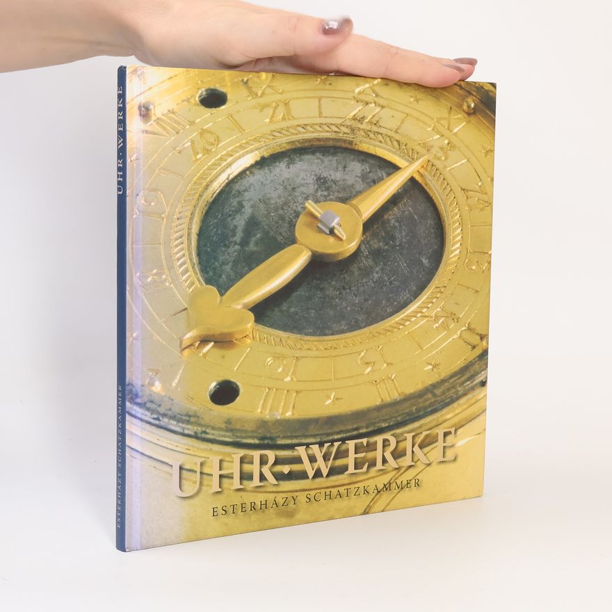 Kolektiv autorů Uhr. Werke. Esterházy Schatzkammer