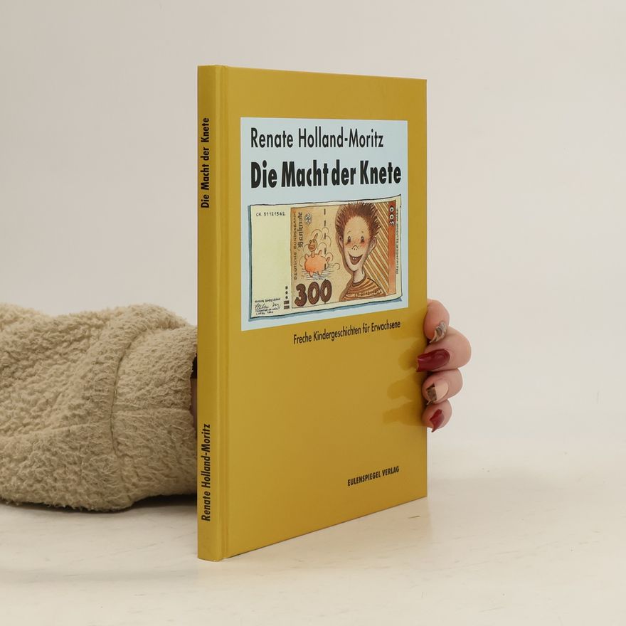 Renate Holland-Moritz Die Macht der Knete