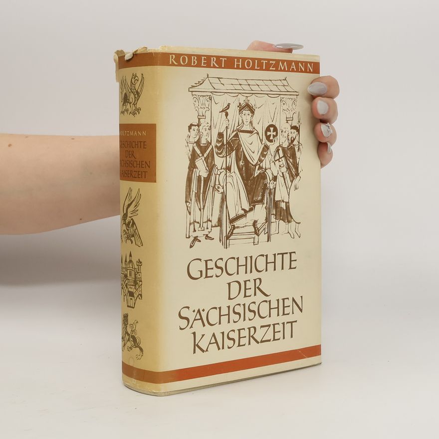 Robert Holtzmann Geschichte der Sächsischen Kaiserzeit
