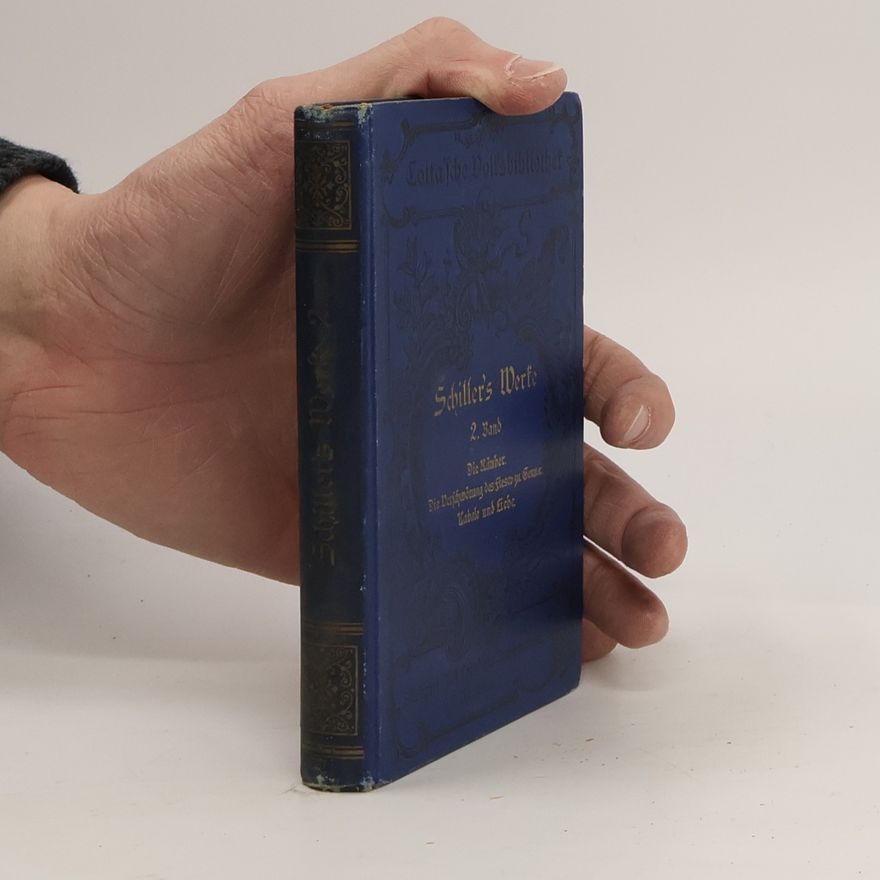 Friedrich Schiller Schillers Sämtliche Werke in zwölf Bänden: Zweiter Band.