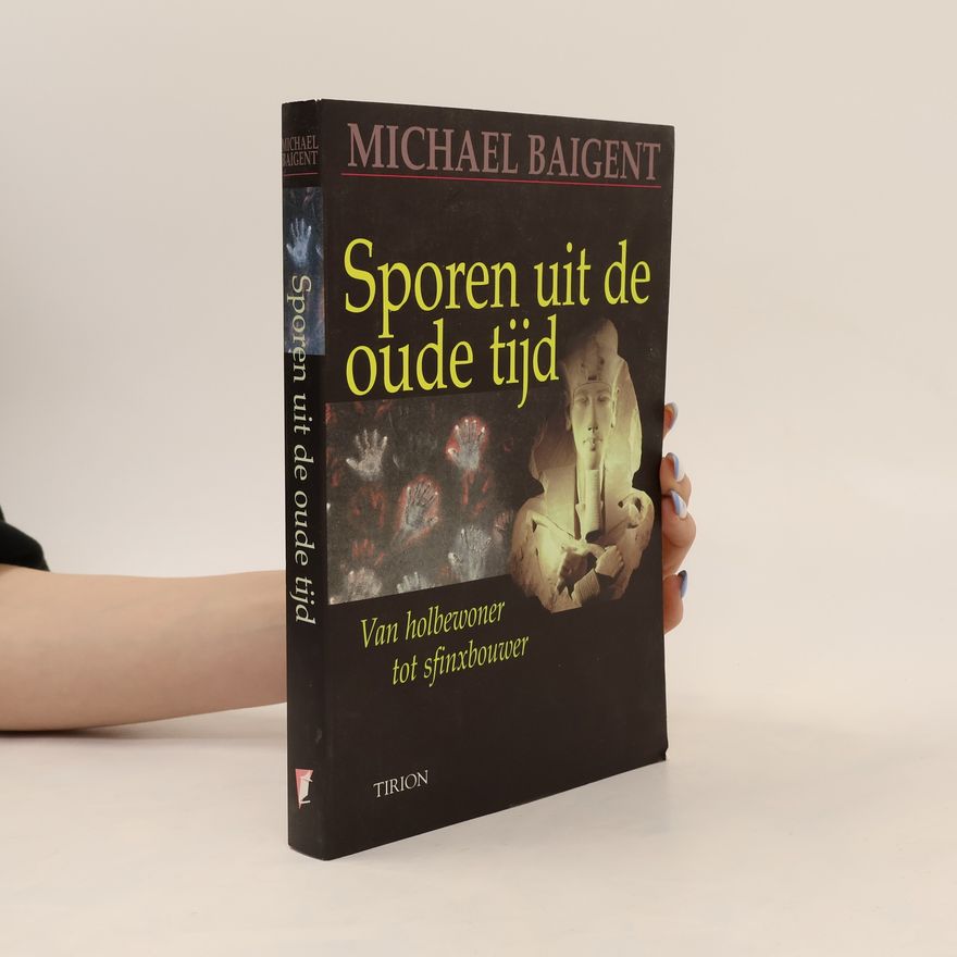 Michael Baigent Sporen uit de oude tijd. Van holbewoner tot sfinxbouwer