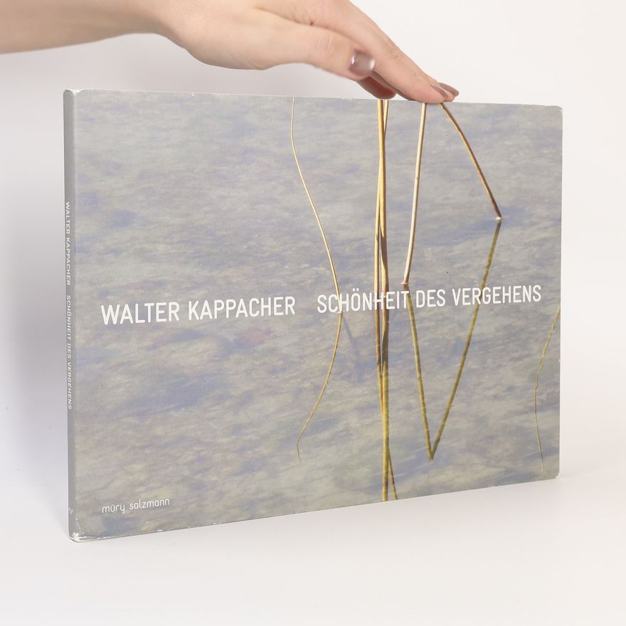 Walter Kappacher Schönheit des Vergehens