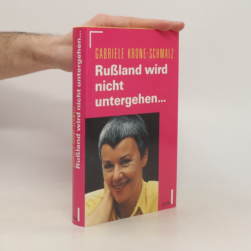 Gabriele Krone-Schmalz Russland wird nicht untergehen ...