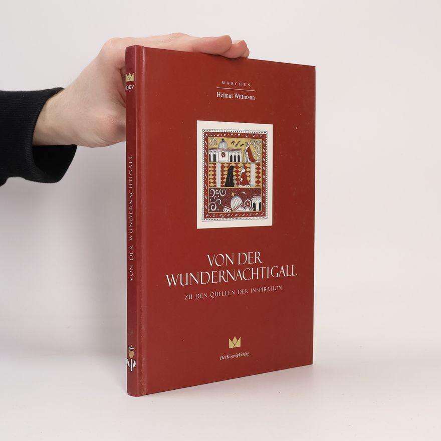 Helmut Wittmann Von der Wundernachtigall zu den Quellen der Inspiration