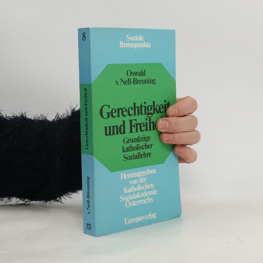 Oswald von Nell-Breuning Soziale Brennpunkte 8. Gerechtigkeit und Freiheit