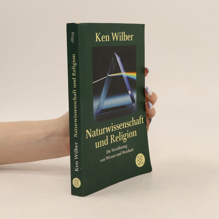 Kenneth E. Wilber Naturwissenschaft und Religion