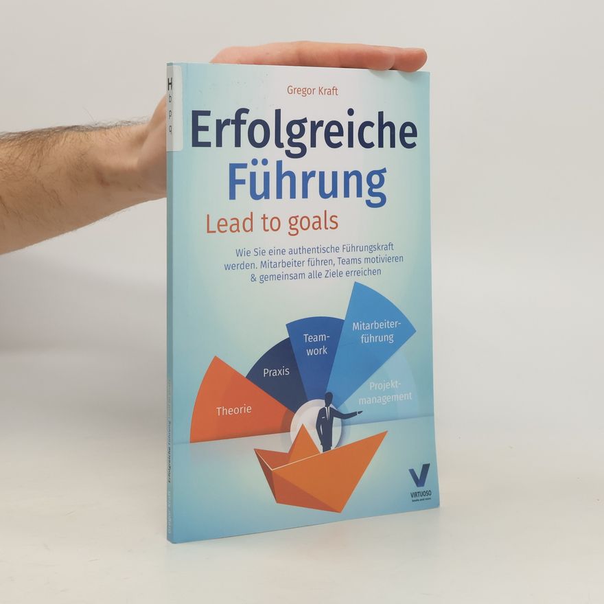 Gregor Kraft Erfolgreiche Führung – Lead to goals