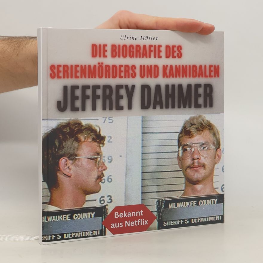 Ulrike Müller Die Biografie des Serienmörders und Kannibalen Jeffrey Dahmer