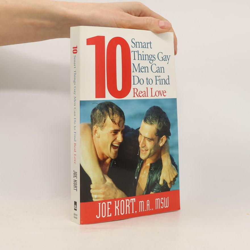 Joe Kort 10 Smart Things Gay Men Can Do to Find Real Love