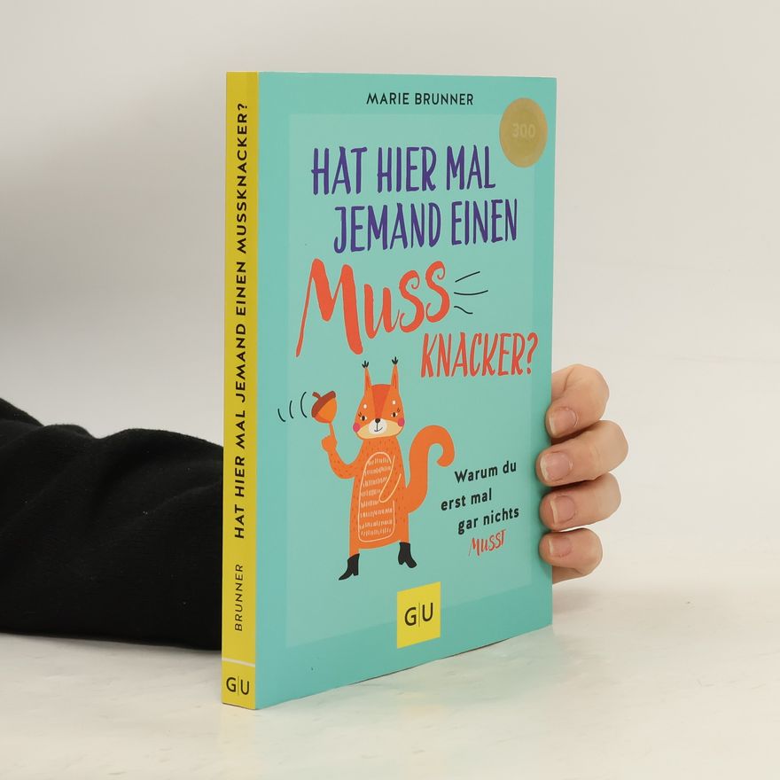 Marie Brunner Hat hier mal jemand einen Mussknacker?