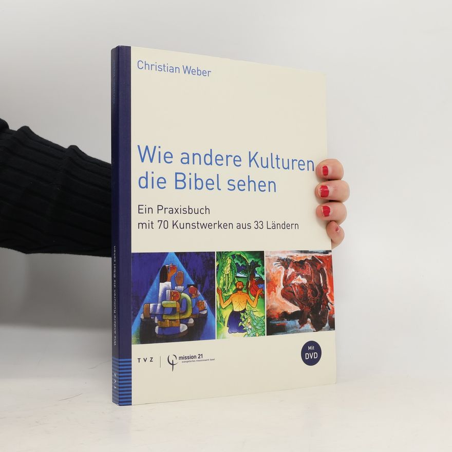 Christian Weber Wie andere Kulturen die Bibel sehen