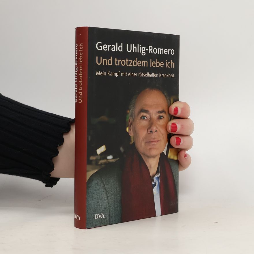 Gerald Uhlig-Romero Und trotzdem lebe ich