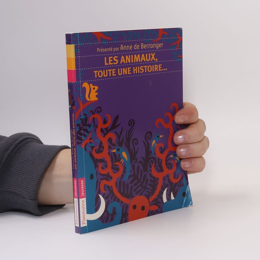 Anne de Berranger Jeunesse: Les animaux, toute une histoire...