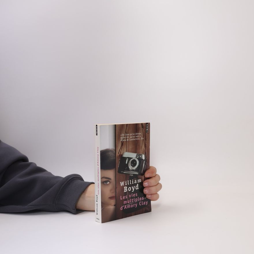 William Boyd Les vies multiples d'Amory Clay