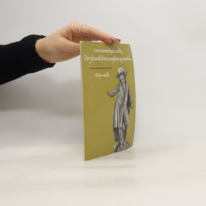 Edith Fründt Die Barockplastik der Staatlichen Museen zu Berlin