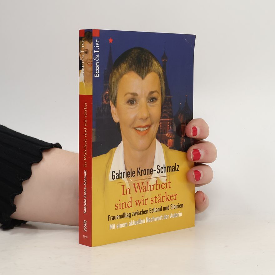Gabriele Krone-Schmalz In Wahrheit sind wir stärker