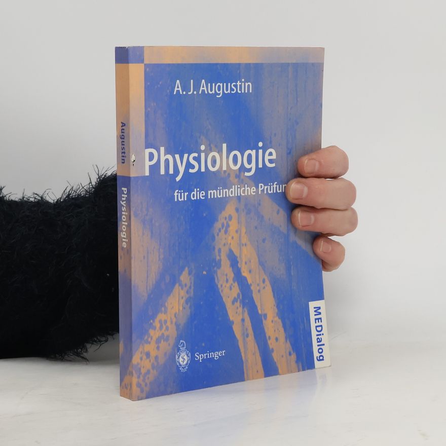 Albert J. Augustin Physiologie für die mündliche Prüfung