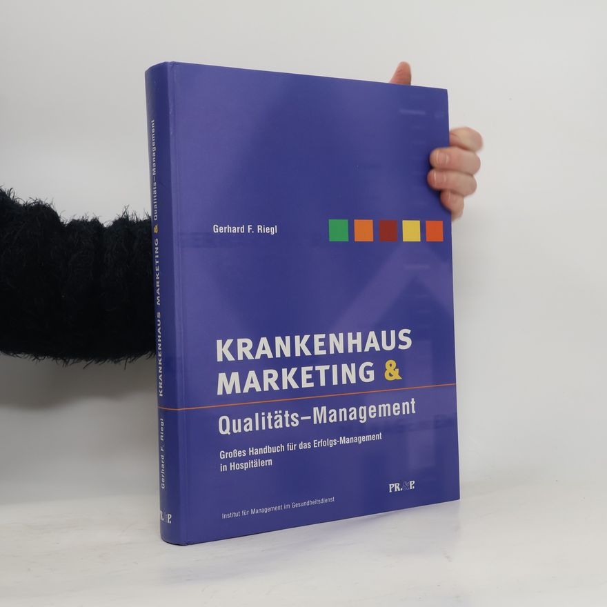 Gerhard F. Riegl Krankenhaus-Marketing & Qualitäts-Management