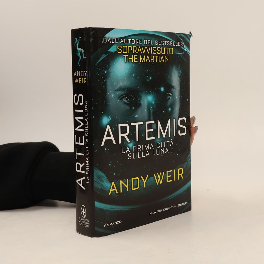 Andy Weir Artemis. La prima città sulla luna