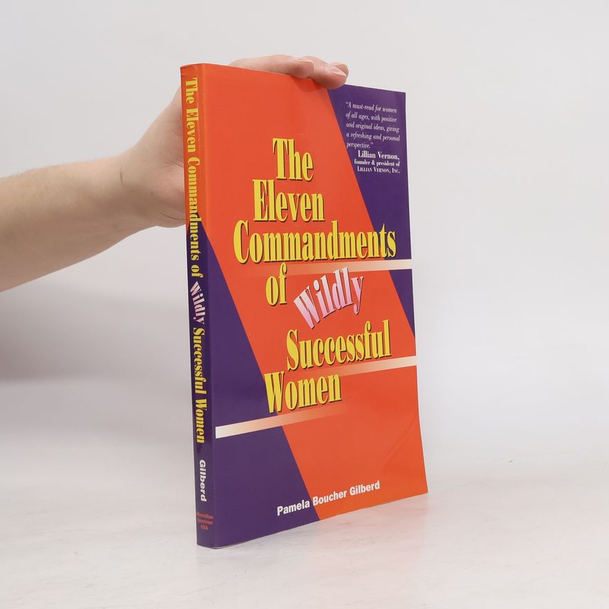 Pamela Boucher Gilberd The Eleven Commandments of Wildly Successful Women
