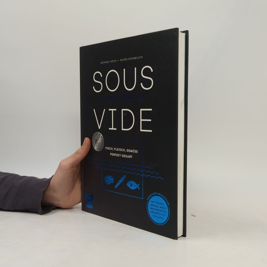 Michael Koch-Schulte Sous-Vide - Purer Genuss: Fisch, Fleisch, Gemüse perfekt gegart