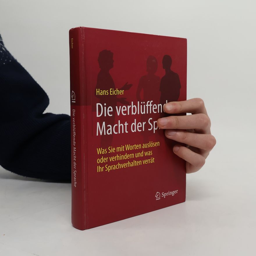 Hans Eicher Die verblüffende Macht der Sprache