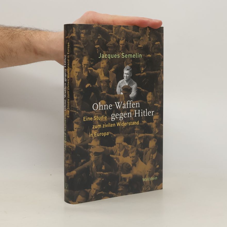 Jacques Sémelin Ohne Waffen gegen Hitler