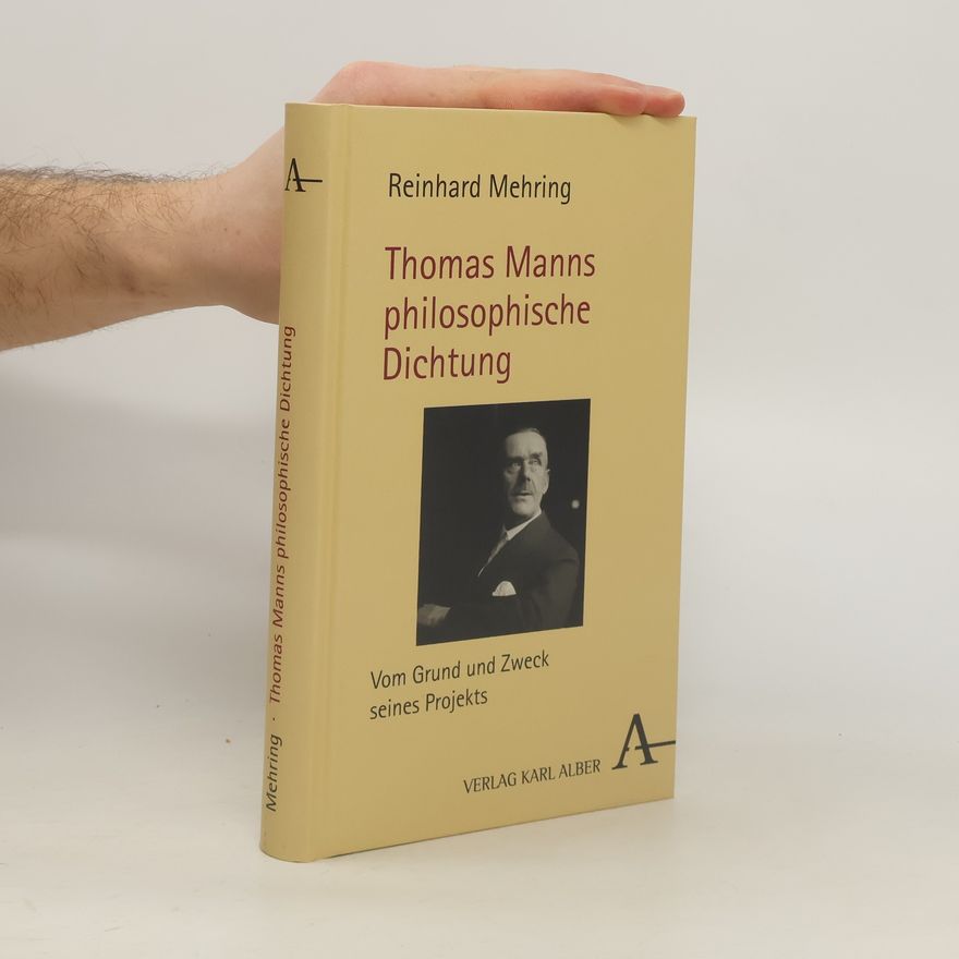 Reinhard Mehring Thomas Manns philosophische Dichtung