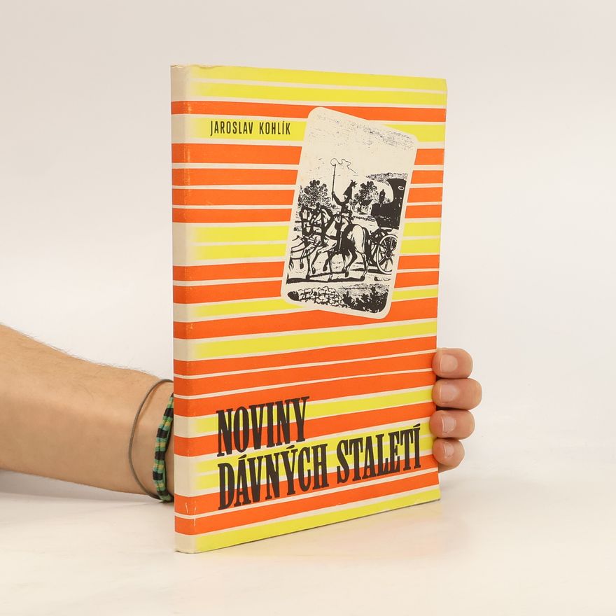 Jaroslav Kohlík Noviny dávných staletí