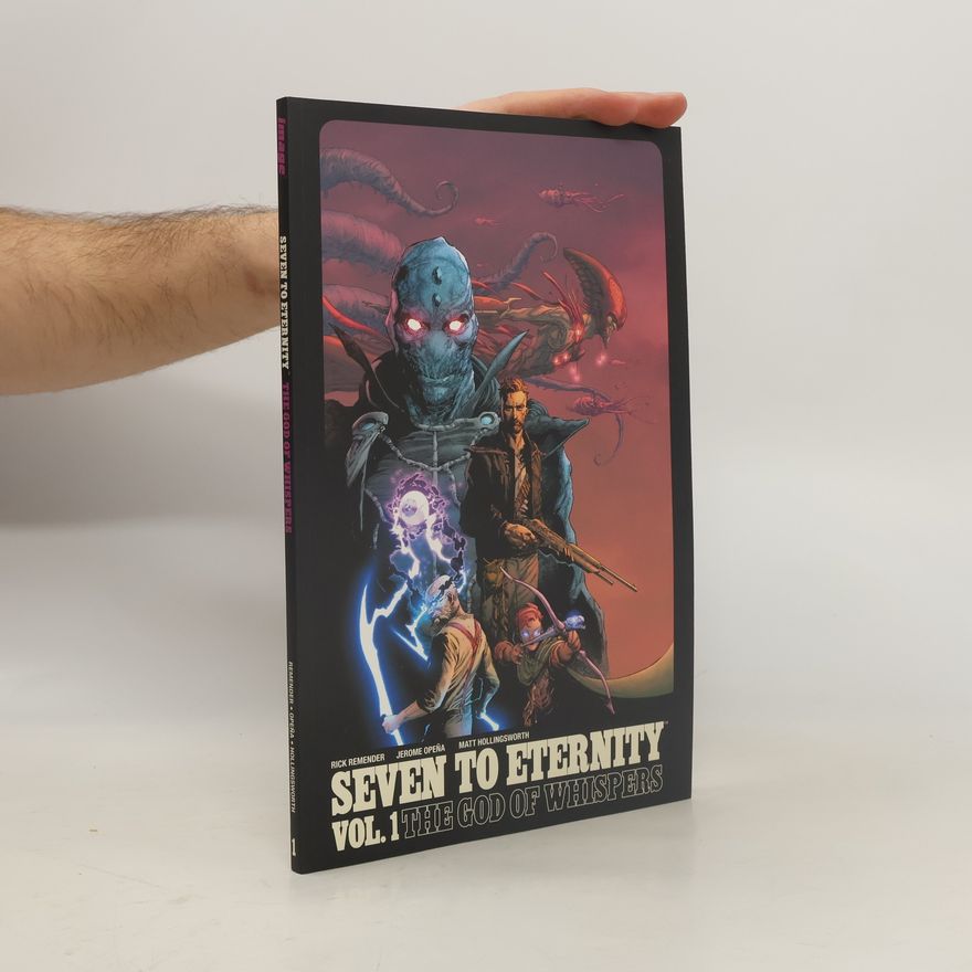 Rick Remender Seven to Eternity. Volume 1, The God of Whispers
