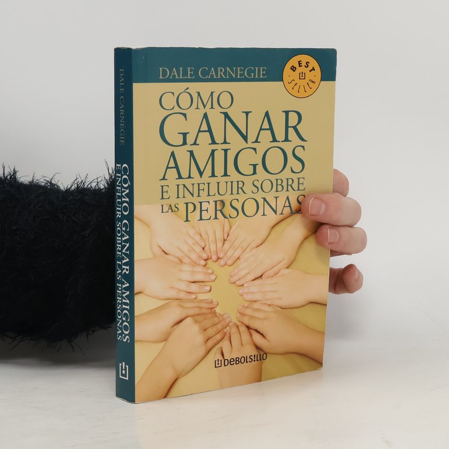 Dale Carnegie Cómo ganar amigos e influir sobre las personas