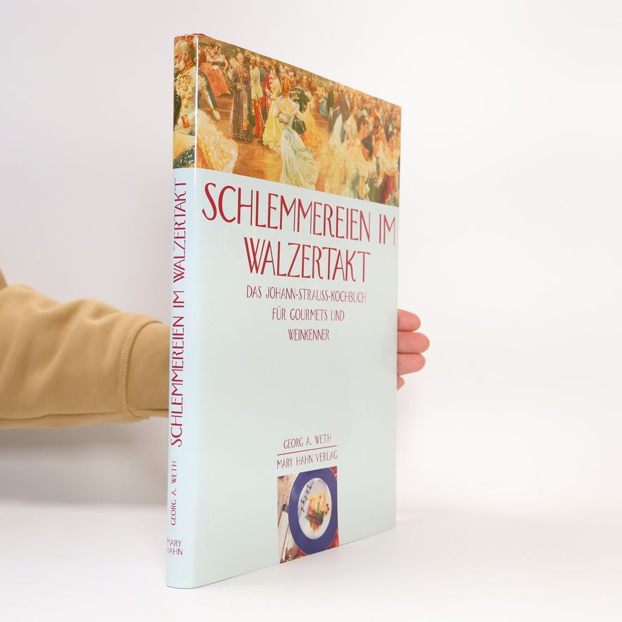 Georg A. Weth Schlemmereien im Walzertakt