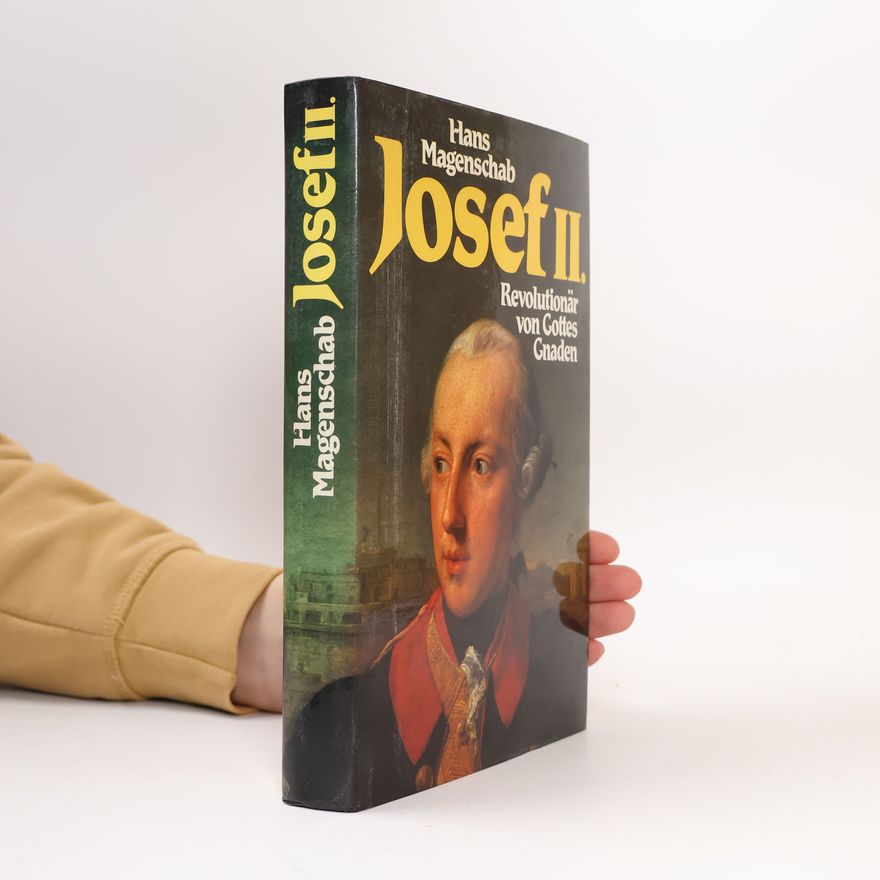 Hans Magenschab Josef II. Revolutionär von Gottes Gnaden