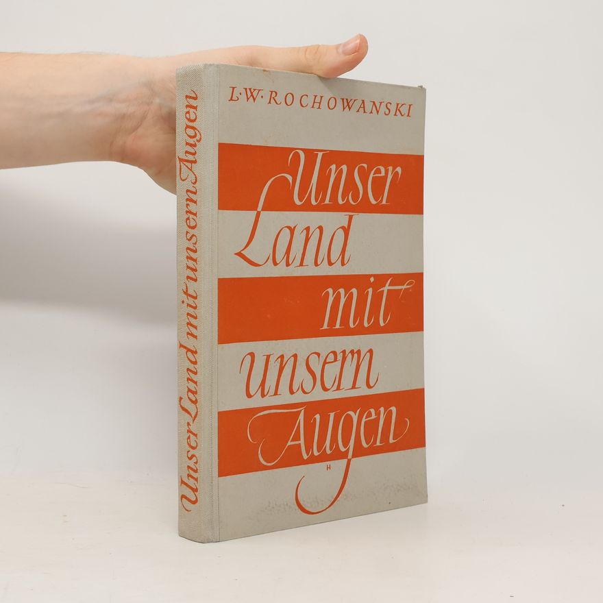 L.W. Rochowanski Unser Land mit unsern Augen