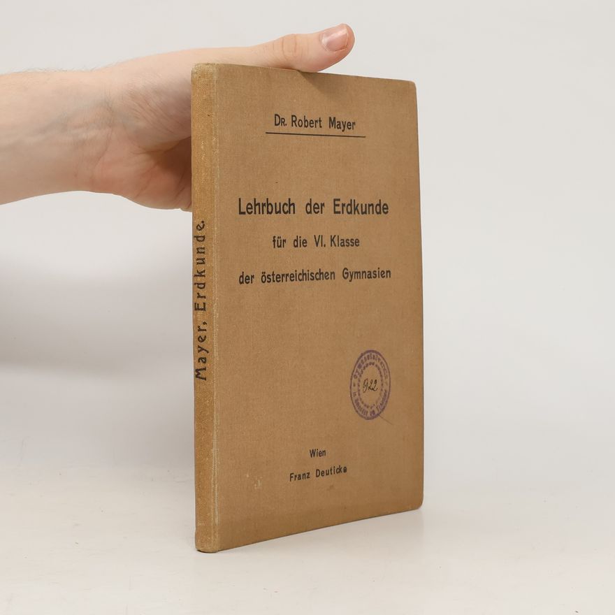 Robert Mayer Lehrbuch der Erdkunde für die VI. Klasse der österreichischen Gymnasien