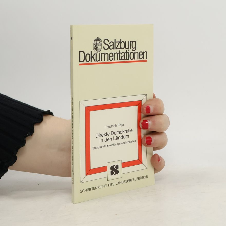Friedrich Koja Schriftenreihe des Landespressebüros-Salzburg Dokumentationen - 72: Direkte Demokratie in den Ländern