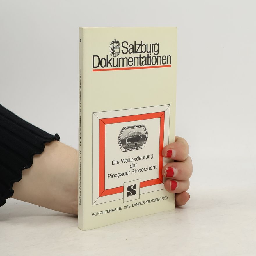 Eberhard Zwink Salzburg Dokumentationen. Die Weltbedeutung der Pinzgauer Rinderzucht