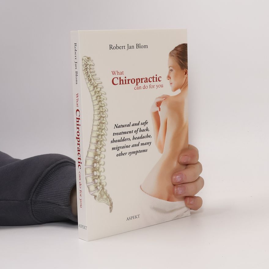 Robert Jan Blom What Chiropractic Can Do for You