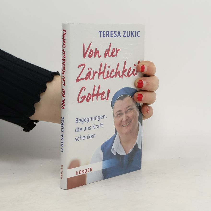 Tereza Zukić Von der Zärtlichkeit Gottes