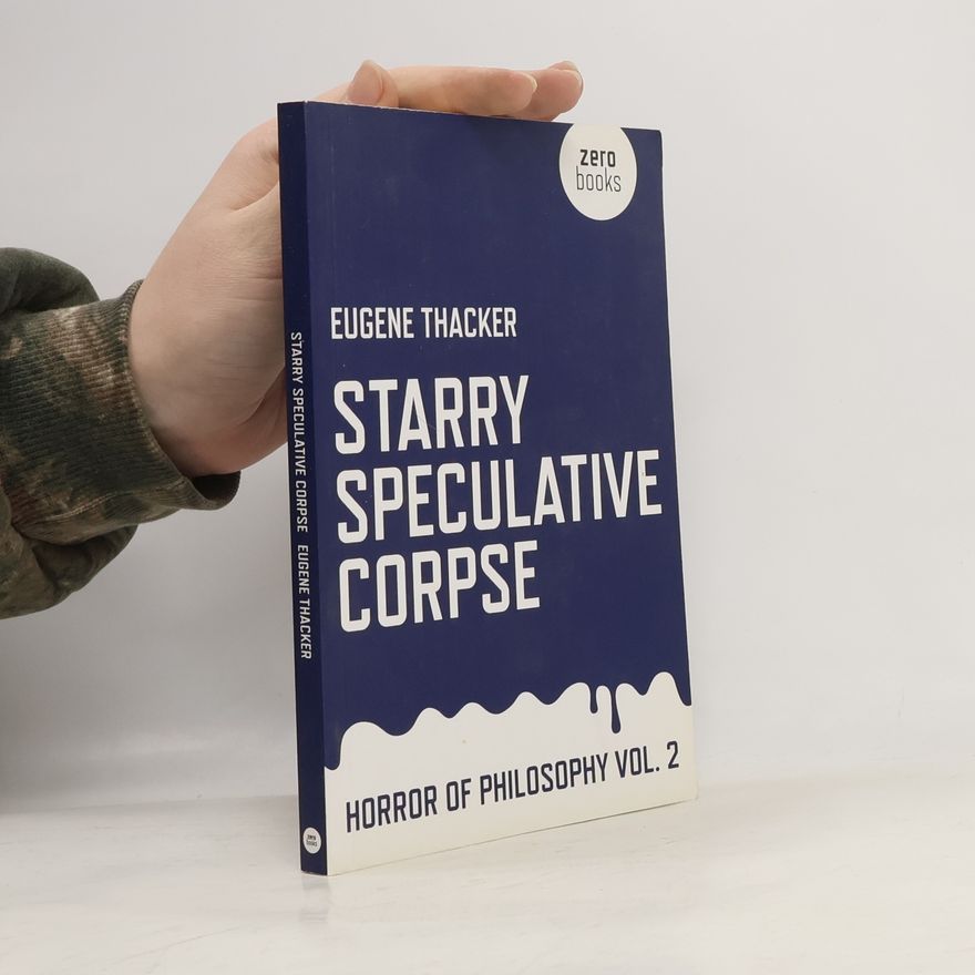Eugene Thacker Starry Speculative Corpse